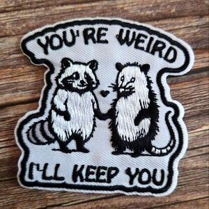 You're Weird Ill Keep You Possum Raccoon Cute Y2k Style Iron On Patch
